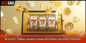 Bí Quyết Thắng Jackpot HZ88 2025 Được Hội Viên Tin Dùng