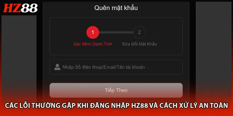 Các lỗi thường gặp khi đăng nhập HZ88 và cách xử lý an toàn